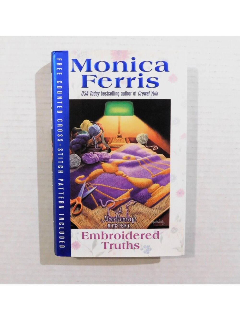 Embroidered Truths by Monica Ferris 1st Ed 2005 Needlecraft Mystery Series HBDJ